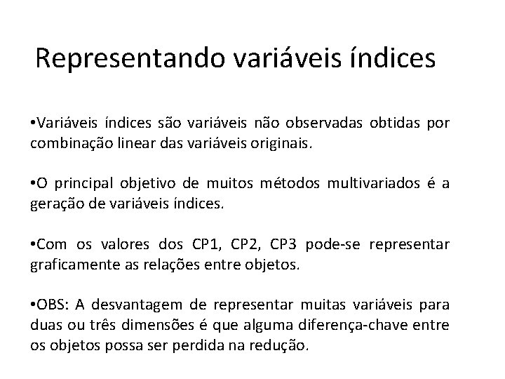 Representando variáveis índices • Variáveis índices são variáveis não observadas obtidas por combinação linear