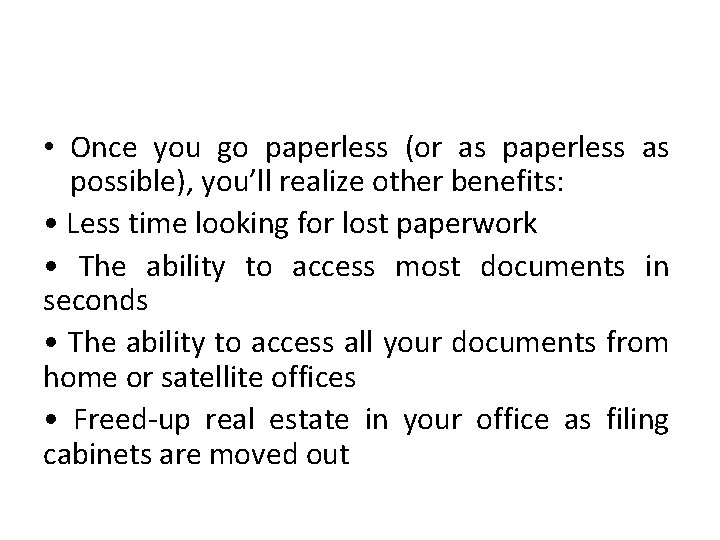 • Once you go paperless (or as paperless as possible), you’ll realize other