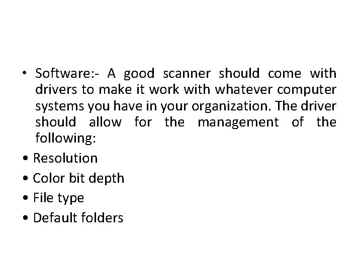  • Software: - A good scanner should come with drivers to make it