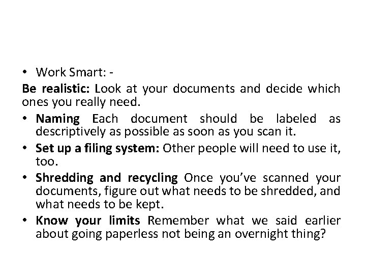  • Work Smart: Be realistic: Look at your documents and decide which ones