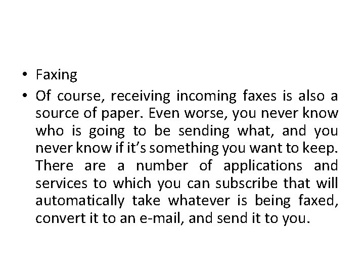  • Faxing • Of course, receiving incoming faxes is also a source of
