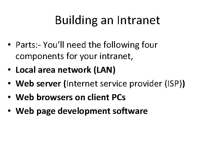 Building an Intranet • Parts: - You’ll need the following four components for your