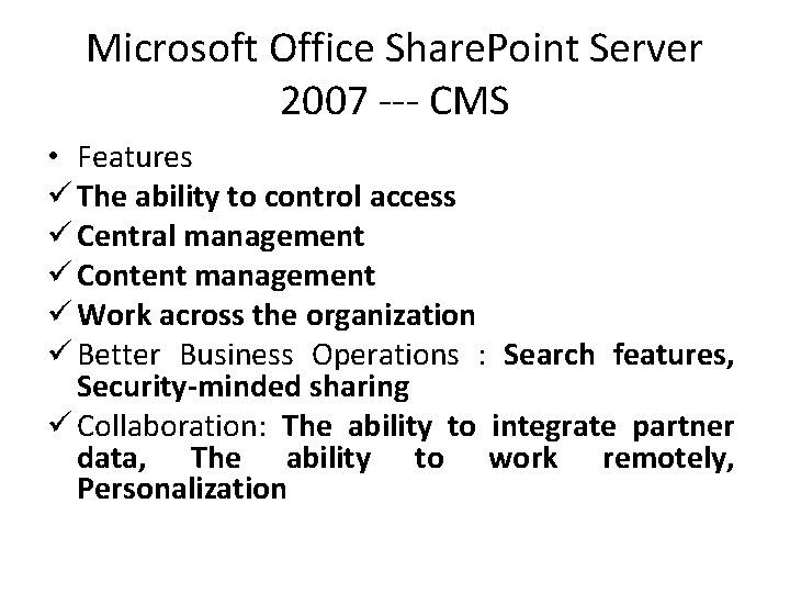 Microsoft Office Share. Point Server 2007 --- CMS • Features ü The ability to