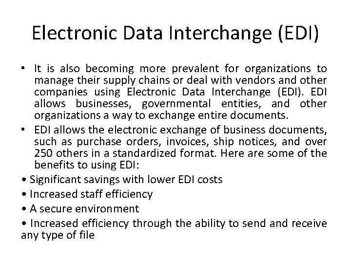 Electronic Data Interchange (EDI) • It is also becoming more prevalent for organizations to