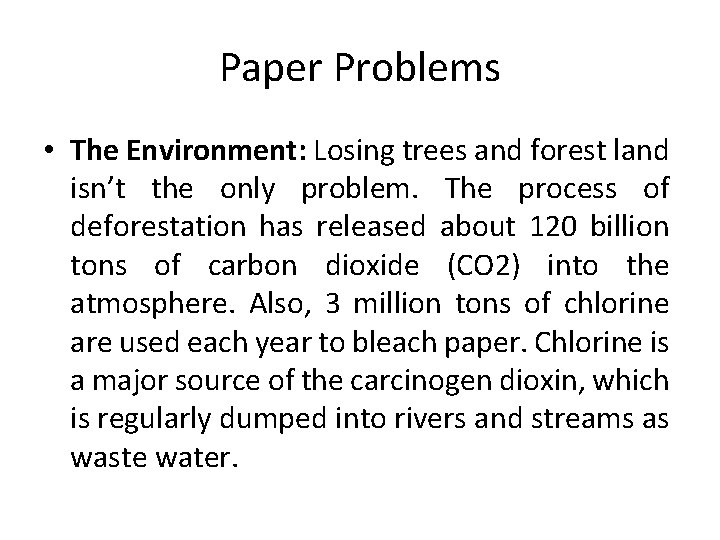 Paper Problems • The Environment: Losing trees and forest land isn’t the only problem.
