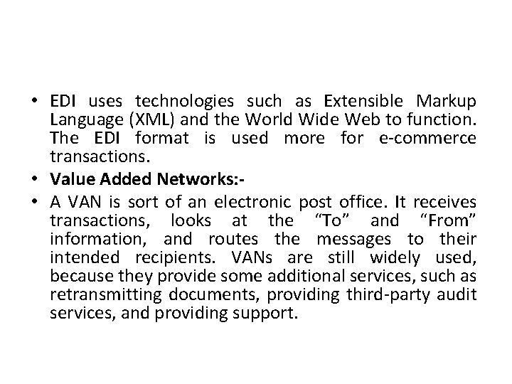  • EDI uses technologies such as Extensible Markup Language (XML) and the World