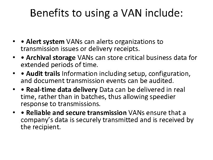 Benefits to using a VAN include: • • Alert system VANs can alerts organizations