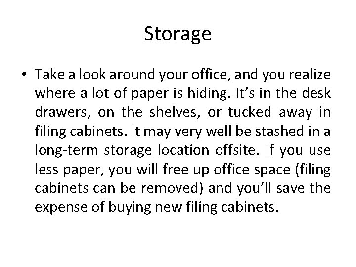 Storage • Take a look around your office, and you realize where a lot