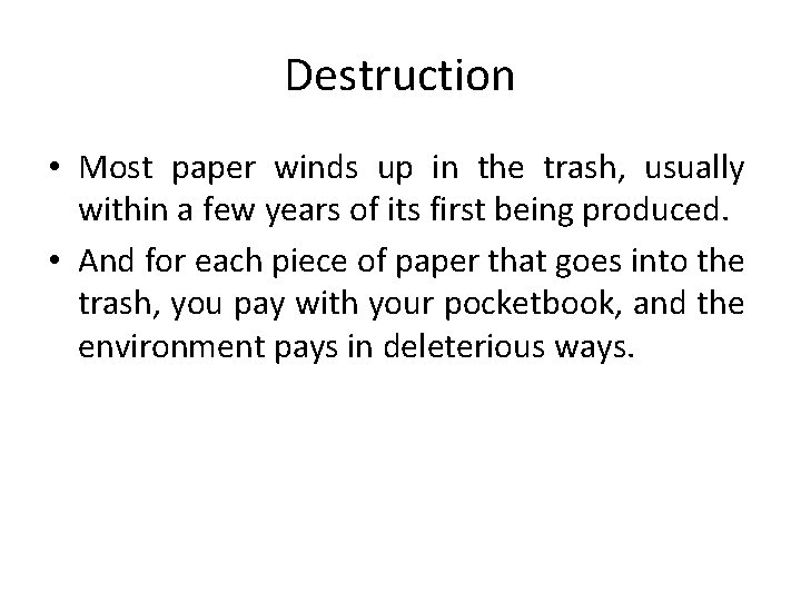Destruction • Most paper winds up in the trash, usually within a few years