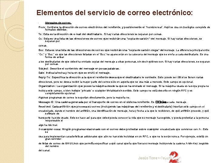 Elementos del servicio de correo electrónico: - Mensajes de correo. From: Contiene la dirección