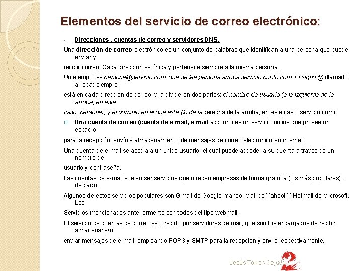 Elementos del servicio de correo electrónico: - Direcciones , cuentas de correo y servidores