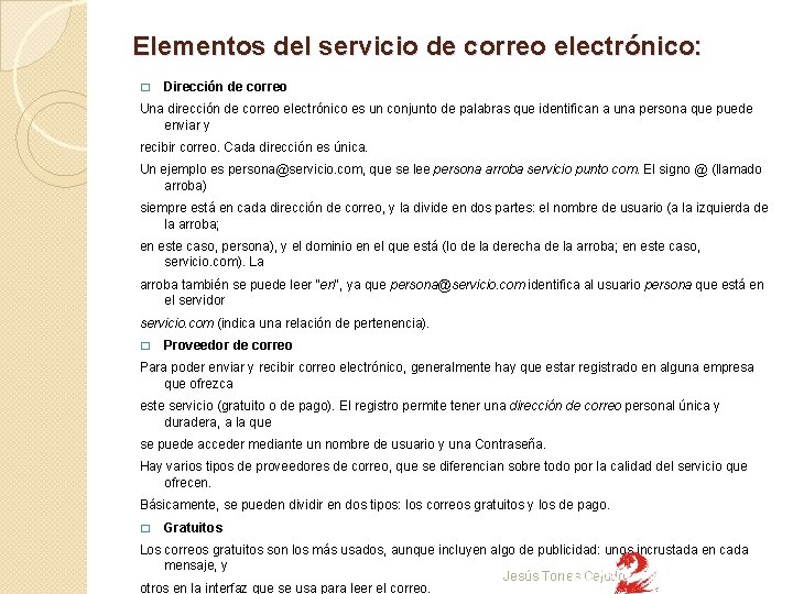 Elementos del servicio de correo electrónico: � Dirección de correo Una dirección de correo