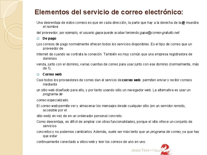 Elementos del servicio de correo electrónico: Una desventaja de estos correos es que en