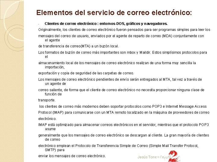 Elementos del servicio de correo electrónico: - Clientes de correo electrónico : entornos-DOS, gráficos