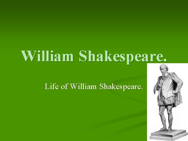 William Shakespeare. Life of William Shakespeare. 