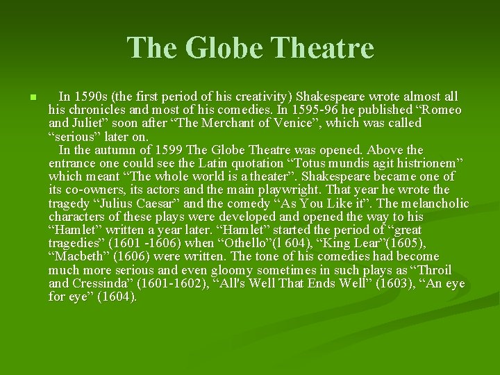The Globe Theatre n In 1590 s (the first period of his creativity) Shakespeare