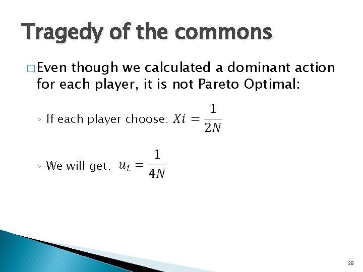 Tragedy of the commons � Even though we calculated a dominant action for each