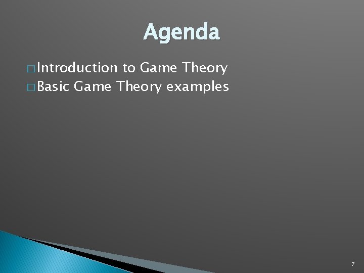 Agenda � Introduction to Game Theory � Basic Game Theory examples 7 
