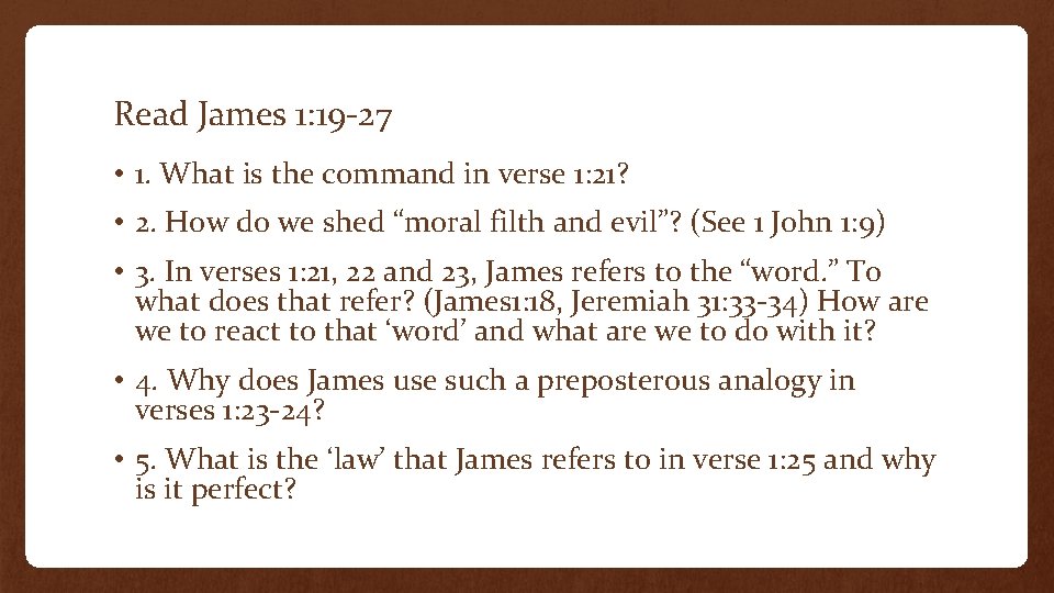 Read James 1: 19 -27 • 1. What is the command in verse 1: