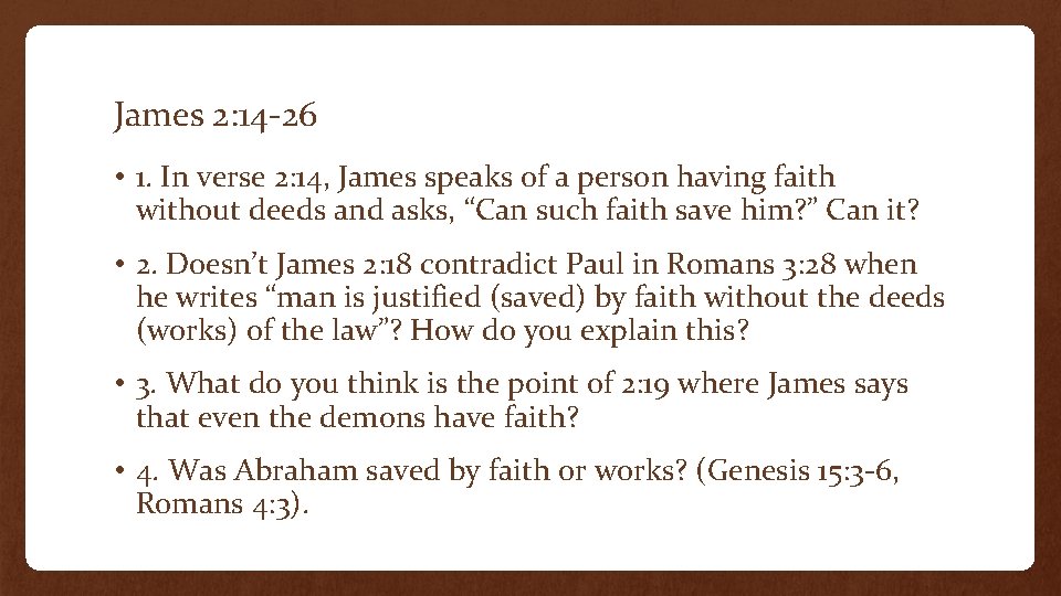 James 2: 14 -26 • 1. In verse 2: 14, James speaks of a