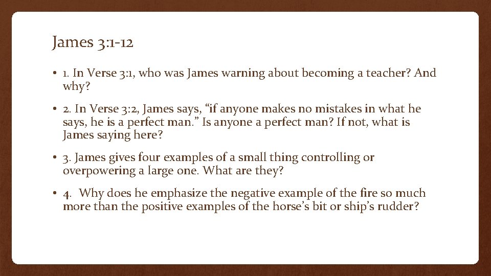 James 3: 1 -12 • 1. In Verse 3: 1, who was James warning