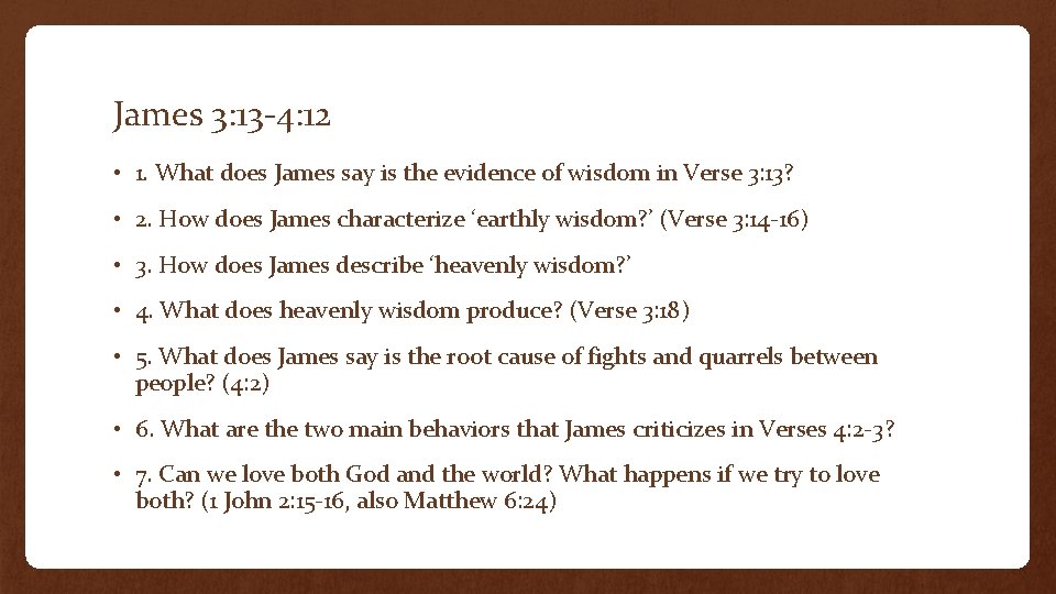James 3: 13 -4: 12 • 1. What does James say is the evidence