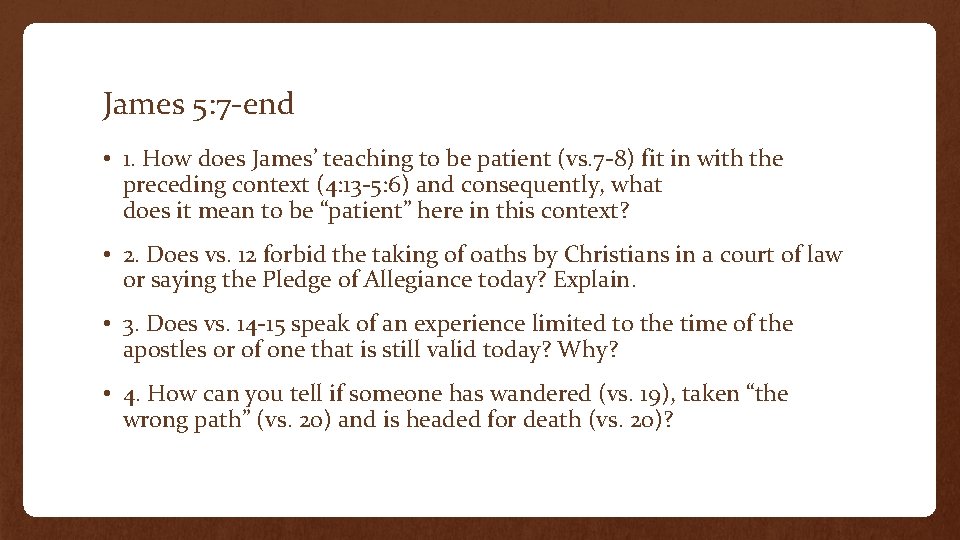 James 5: 7 -end • 1. How does James’ teaching to be patient (vs.