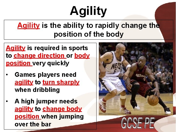 Agility is the ability to rapidly change the position of the body Agility is