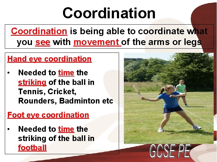 Coordination is being able to coordinate what you see with movement of the arms