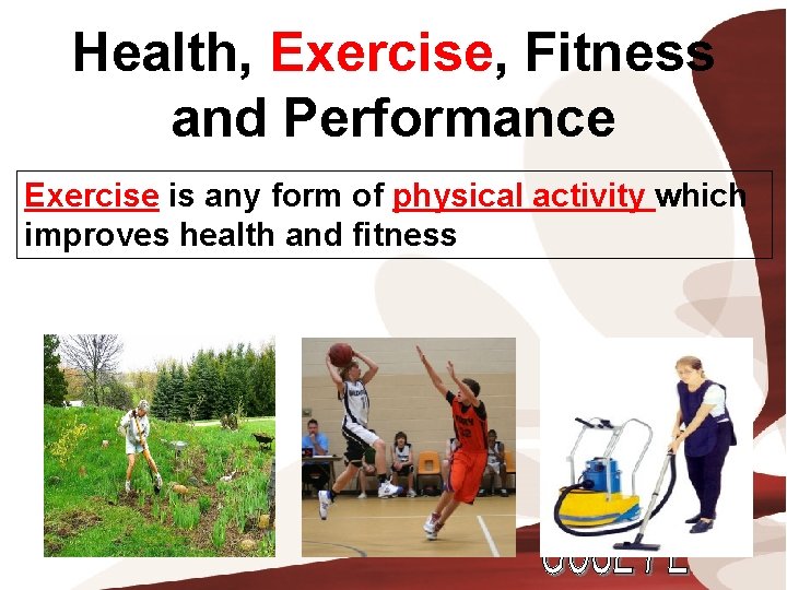 Health, Exercise, Fitness and Performance Exercise is any form of physical activity which improves