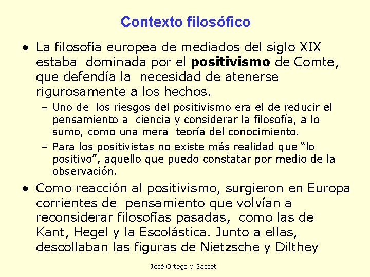 Contexto filosófico • La filosofía europea de mediados del siglo XIX estaba dominada por