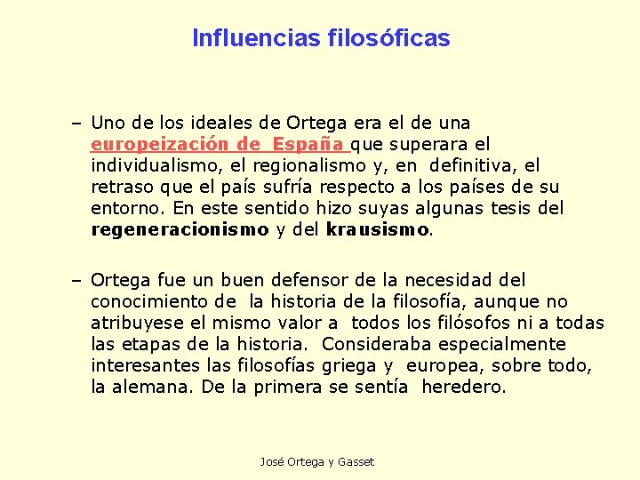 Influencias filosóficas – Uno de los ideales de Ortega era el de una europeización