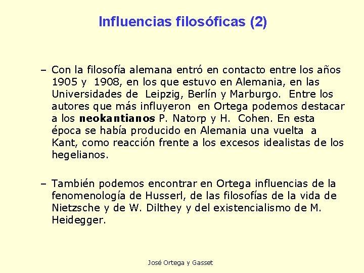 Influencias filosóficas (2) – Con la filosofía alemana entró en contacto entre los años