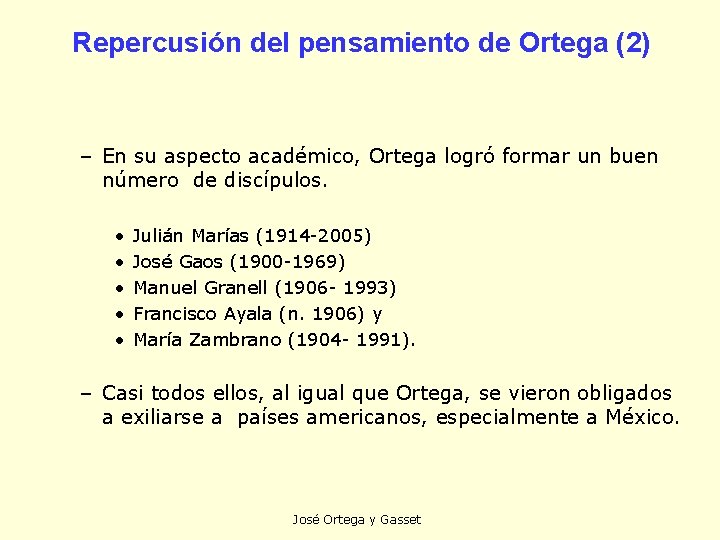 Repercusión del pensamiento de Ortega (2) – En su aspecto académico, Ortega logró formar