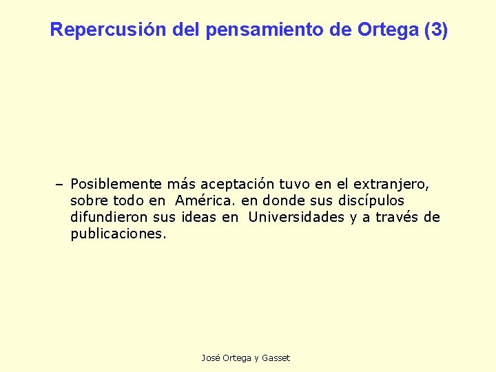 Repercusión del pensamiento de Ortega (3) – Posiblemente más aceptación tuvo en el extranjero,