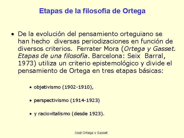 Etapas de la filosofía de Ortega • De la evolución del pensamiento orteguiano se