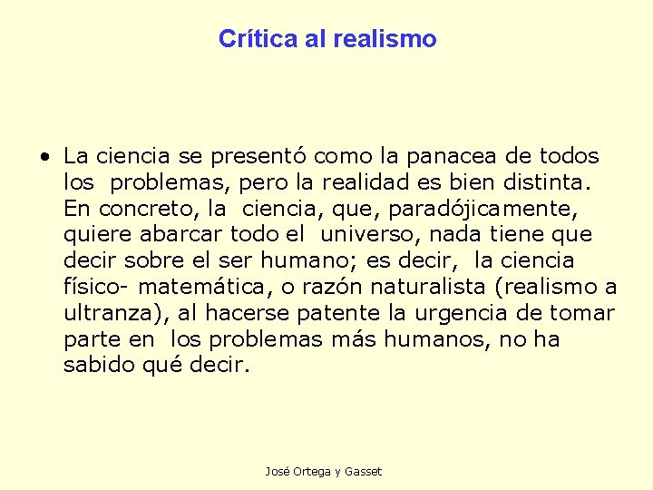 Crítica al realismo • La ciencia se presentó como la panacea de todos los