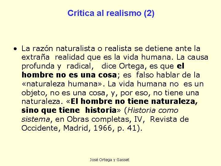 Crítica al realismo (2) • La razón naturalista o realista se detiene ante la