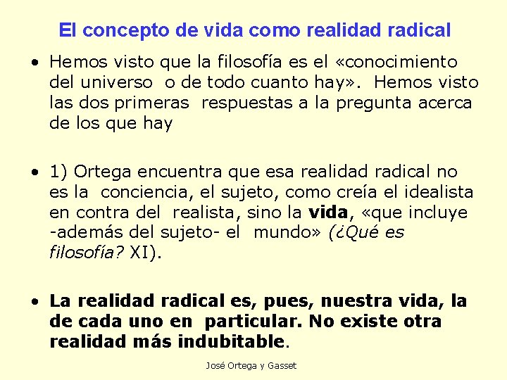 El concepto de vida como realidad radical • Hemos visto que la filosofía es