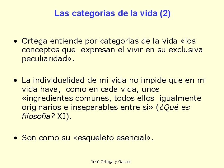 Las categorías de la vida (2) • Ortega entiende por categorías de la vida