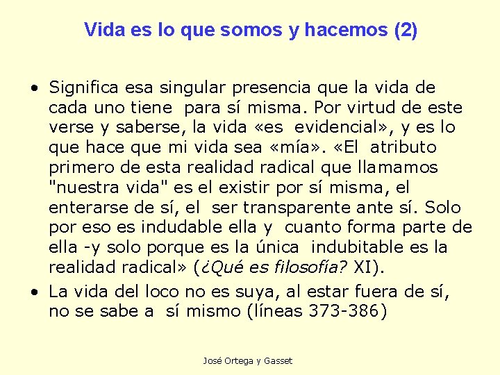 Vida es lo que somos y hacemos (2) • Significa esa singular presencia que