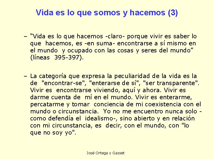 Vida es lo que somos y hacemos (3) – “Vida es lo que hacemos