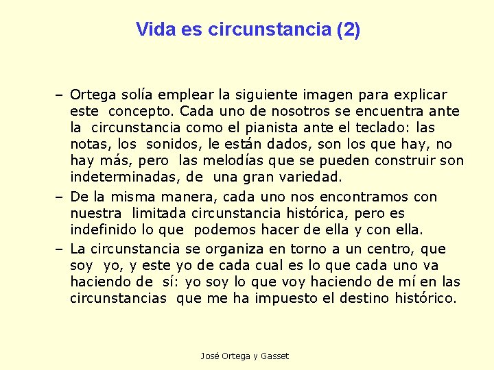 Vida es circunstancia (2) – Ortega solía emplear la siguiente imagen para explicar este