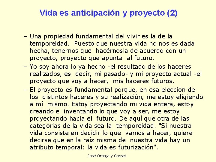 Vida es anticipación y proyecto (2) – Una propiedad fundamental del vivir es la