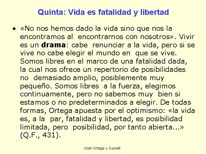 Quinta: Vida es fatalidad y libertad • «No nos hemos dado la vida sino