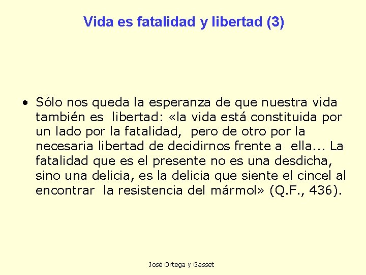 Vida es fatalidad y libertad (3) • Sólo nos queda la esperanza de que