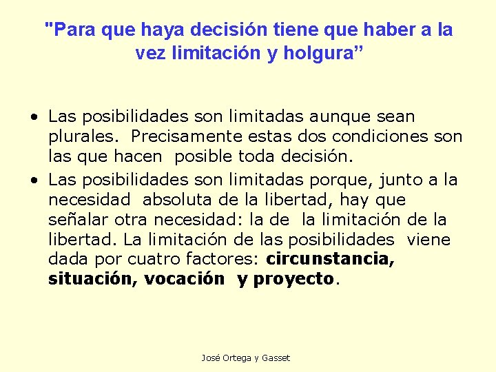 "Para que haya decisión tiene que haber a la vez limitación y holgura” •