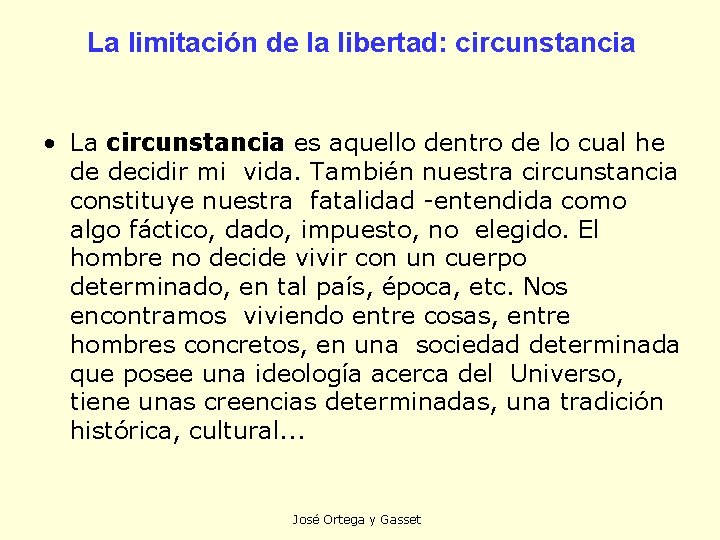 La limitación de la libertad: circunstancia • La circunstancia es aquello dentro de lo