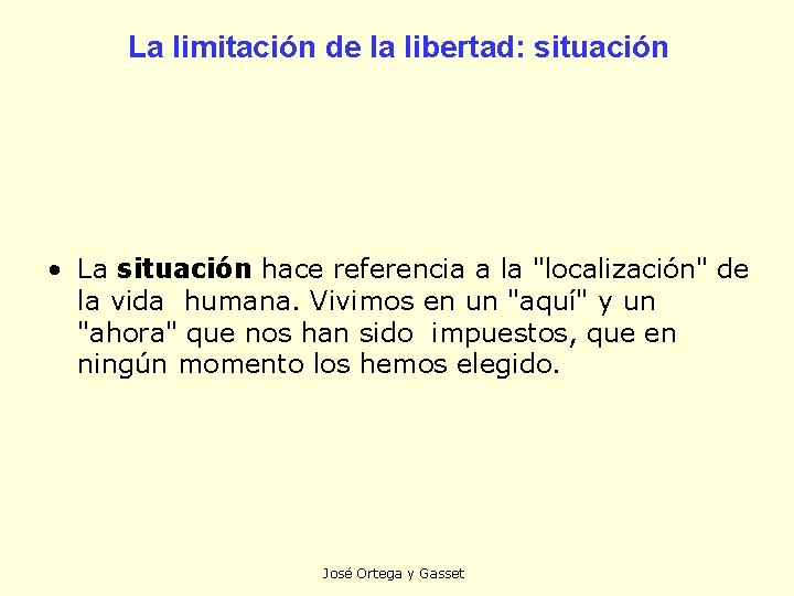 La limitación de la libertad: situación • La situación hace referencia a la "localización"