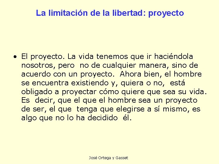 La limitación de la libertad: proyecto • El proyecto. La vida tenemos que ir